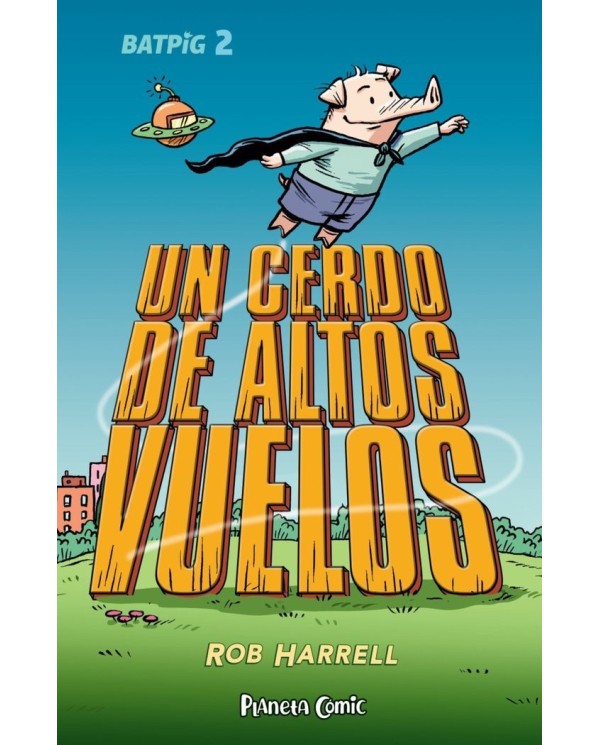 9788411408363  PLANETA COMIC    BATPIG 2 UN CERDO DE ALTOS VUELOS HARRELL  ROB