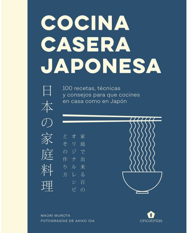 COCINA CASERA JAPONESA 100 RECETAS, TECNICAS Y CONSEJOS PARA QUE CO...