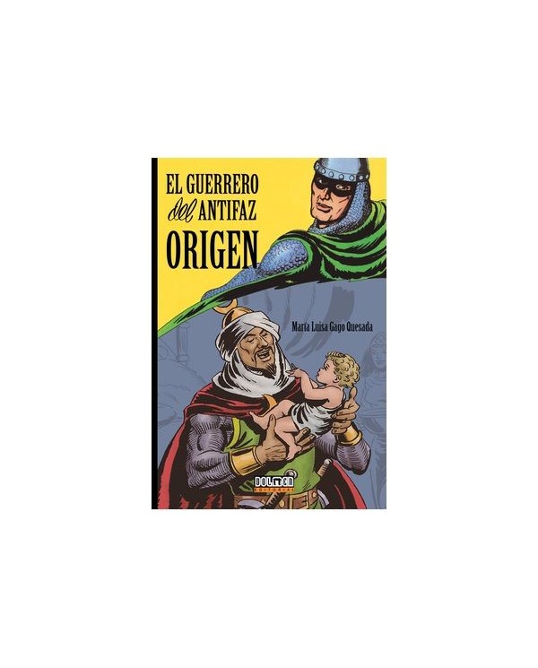 9788419740335 DOLMEN EDICIONES    EL GUERRERO DEL ANTIFAZ : ORIGEN MARIA LUISA GAGO QUESADA