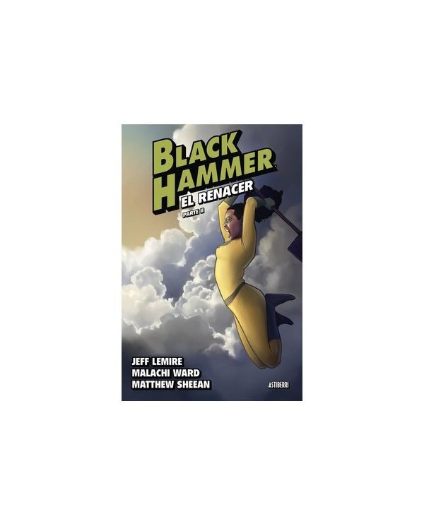 9788419670052 ASTIBERRI EDICIONES    BLACK HAMMER 06 EL RENACER PARTE 2 JEFF LEMIRE