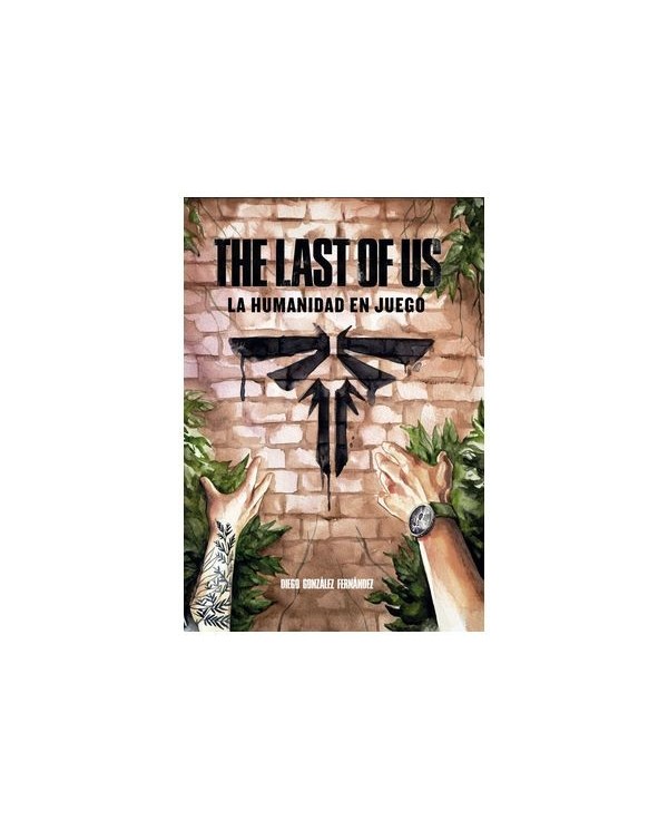 9788419740557 DOLMEN EDICIONES    THE LAST OF US: LA HUMANIDAD EN JUEGO DIEGO GONZALEZ