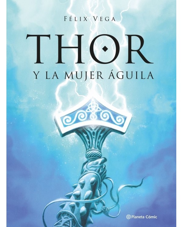 9789569994869  PLANETA COMIC    THOR Y LA MUJER AGUILA FELIX VEGA ENCINA