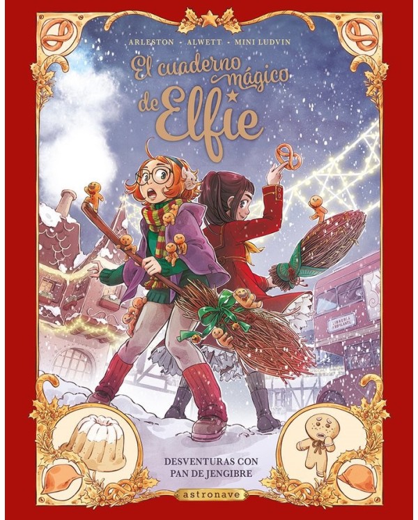 9788467962994  ASTRONAVE    EL CUADERNO MAGICO DE ELFIE 3 DESVENTURAS CON PAN DE JENGIB ALWETT,AUDREY/ARLESTON,CHRISTOPHE