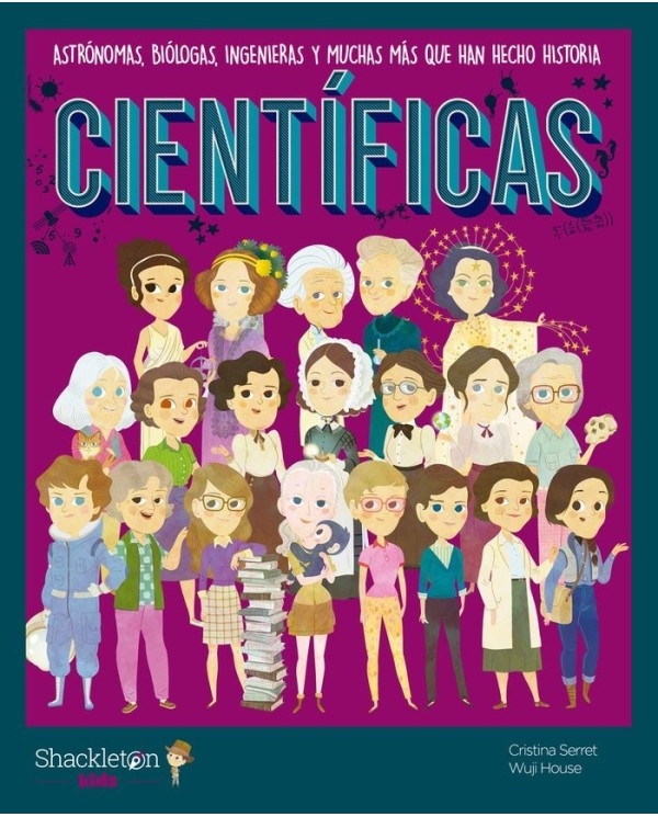 9788413610672 SHACKLETON KIDS  CIENTIFICAS
Astronomas, biologas, ingenieras y muchas mas que han hecho historia CRISTINA SERRET