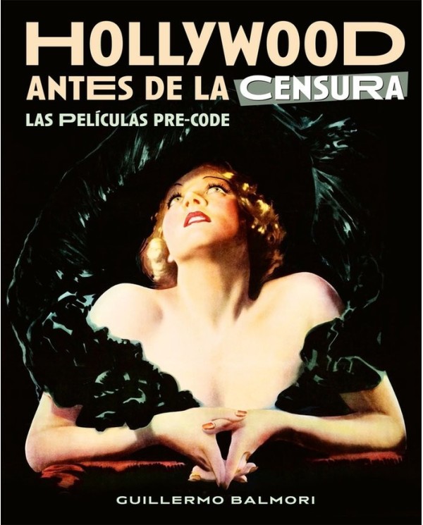 9788418181580 NOTORIOUS  HOLLYWOOD ANTES DE LA CENSURA LAS PELICULAS PRE CODE GUILLERMO BALMORI