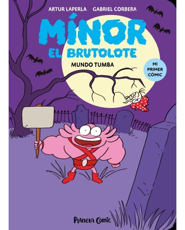 9788411610261  PLANETA COMIC  MINOR EL BRUTOLOTE 3 MUNDO TUMBA LAPERLA ARTUR/CORBERA GABRIEL