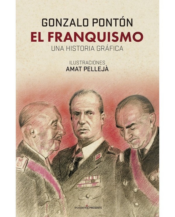 9788412595444,PASADO Y PRESENTE,EL FRANQUISMO UNA HISTORIA GRAFICA
UNA HISTORIA GRAFICA, Historico, VARIOS AUTORES