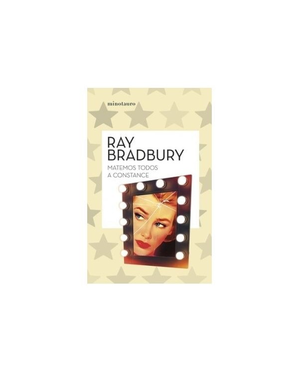 9788445007679,MINOTAURO,MATEMOS TODOS A CONSTANCE (RAY BRADBURY), Narrativa, RAY BRADBURY