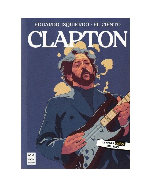 CLAPTON LA NOVELA GRAFICA DEL ROCK La novela grafica