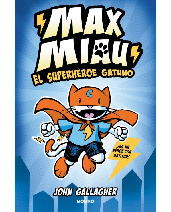 MAX MIAU 1 EL SUPERHEROE GATUNO,9788427232488,JOHN GALLAGHER,MOLINO