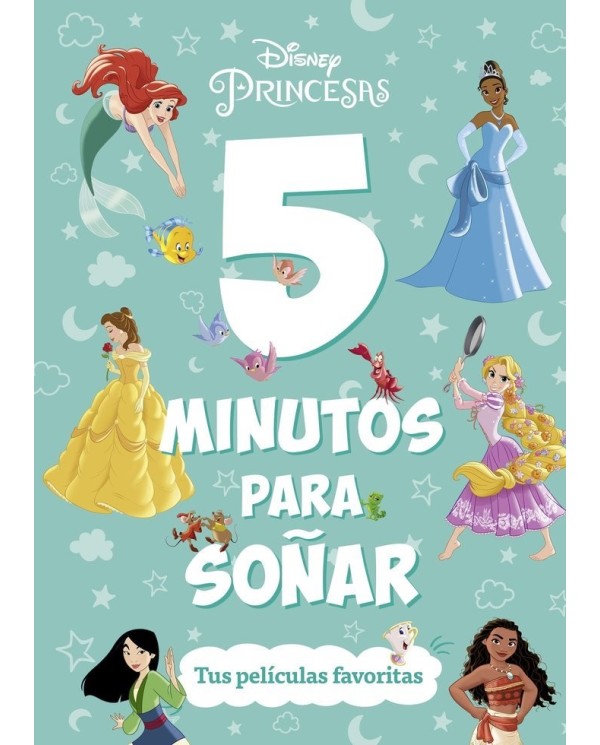 PRINCESAS 5 MINUTOS PARA SOÑAR TUS PELICULAS FAVORITAS,9788419547644,DISNEY,LIBROS DISNEY