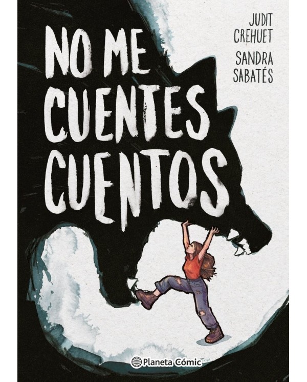 NO ME CUENTES CUENTOS,9788411611183 ,SABATES  SANDRA/CREHUET  JUDIT,PLANETA COMIC