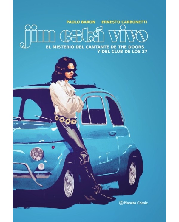 JIM LIVES EL MISTERIO DEL CANTANTE DE THE DOORS Y EL CLUB D,9788411407397 ,BARON  PAOLO/CARBONETTI  ERNESTO,PLANETA COMIC