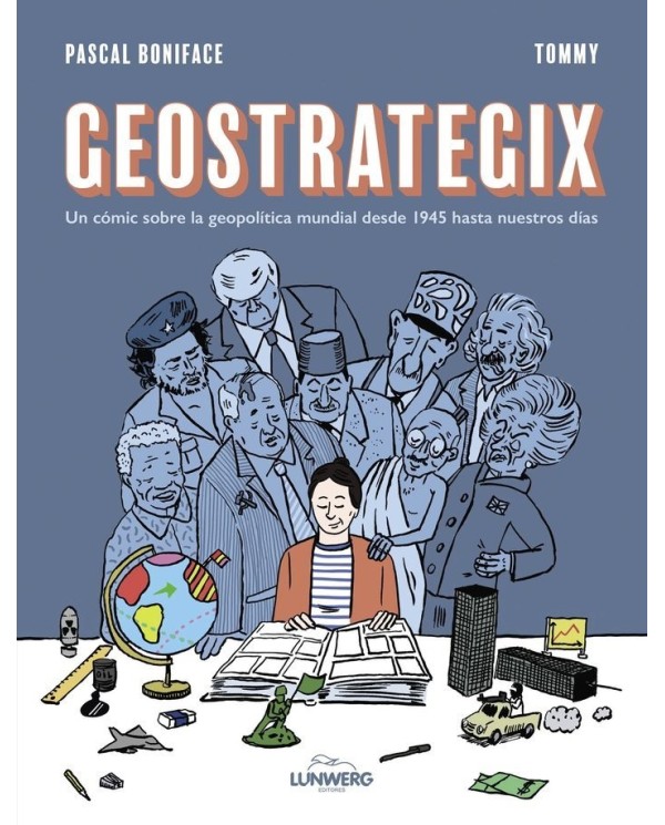 GEOSTRATEGIX
Un comic sobre la geopolitica mundial desde 1945 hasta nuestros dias,9788419875273,PASCAL BONIFACE / TOMMY,LUNWERG