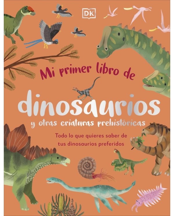 MI PRIMER LIBRO DE DINOSAURIOS Y OTRAS CRIATURAS PREHISTORI
Todo lo que quieres saber de tus dinosaurios preferidos,97802416639