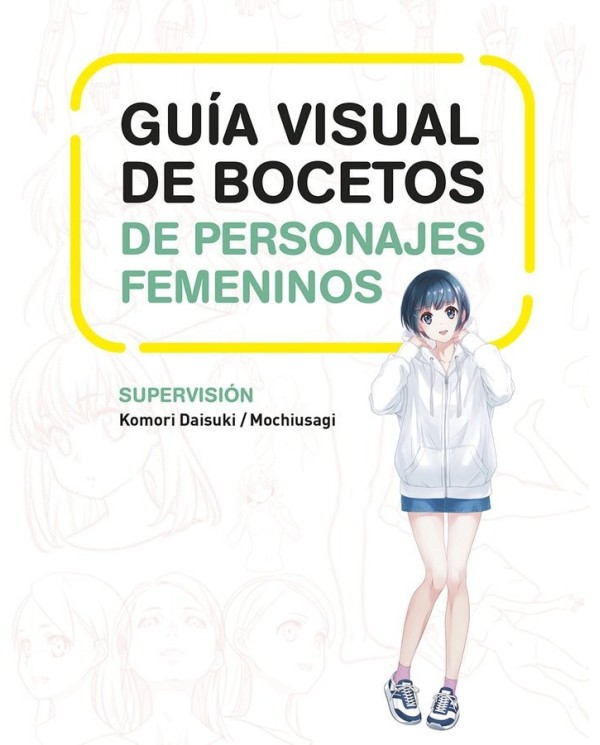 GUIA VISUAL DE BOCETOS DE PERSONAJES FEMENINOS,9788467966503 ,DAISUKI KOMORI/MOCHIUSAGI,NORMA