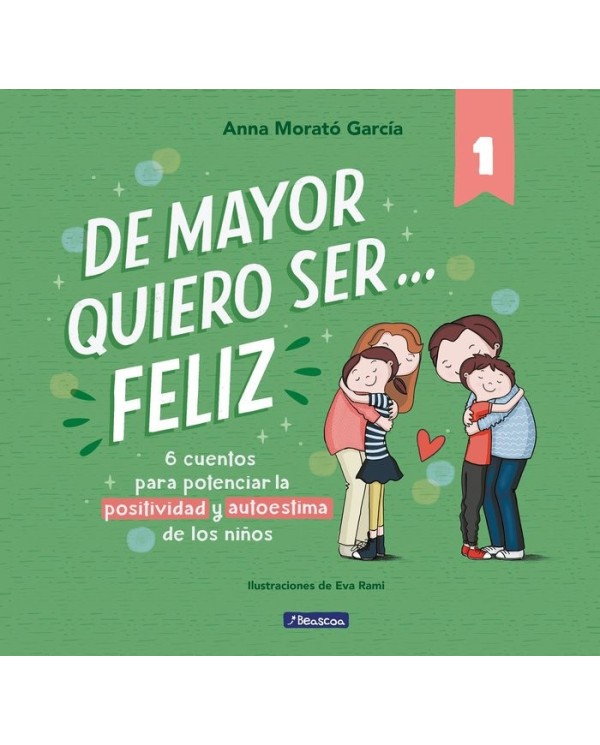 DE MAYOR QUIERO SER FELIZ
6 cuentos para potenciar la positividad y autoestima de los niños,9788448850616,MORATó GARCíA ANNA,BE