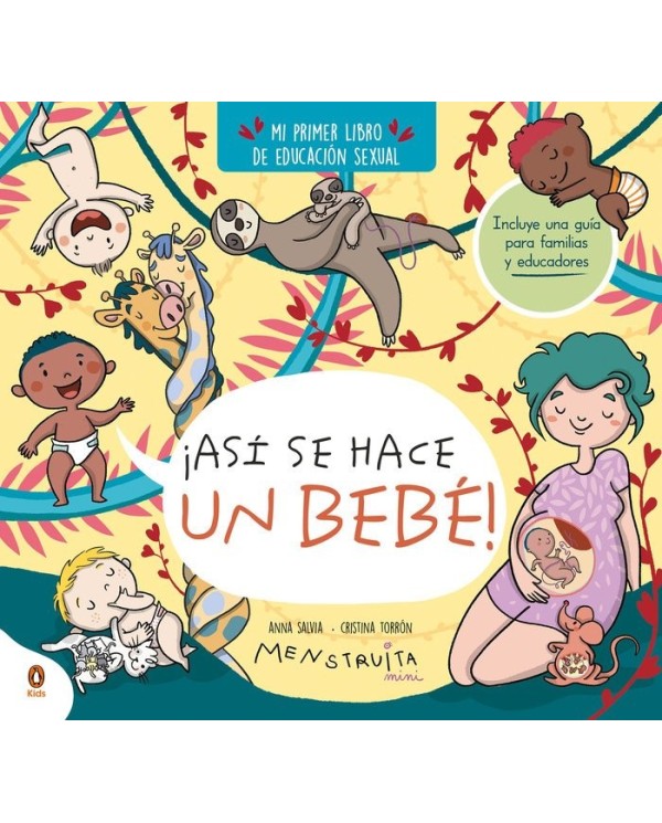 ASI SE HACE UN BEBE
Mi primer libro de educacion sexual,9788419511638,CRISTINA TORRON MENSTRUITA,PENGUIN KIDS