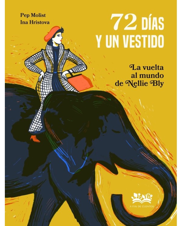 72 DÍAS Y UN VESTIDO. LA VUELTA AL MUNDO DE NELLIE BLY,9788419684172,Hristova Ina,A FIN DE CUENTOS