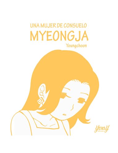 CHOON  YOUNG,YERAY EDICIONES,,9788412848700,UNA MUJER DE CONSUELO MYEONGJA