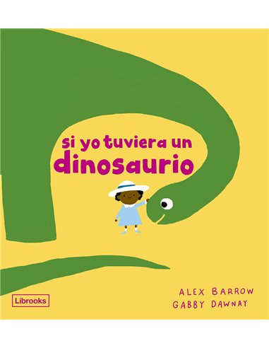 Barrow  Alex,MAYO,,9788412826531,SI YO TUVIERA UN DINOSAURIO [