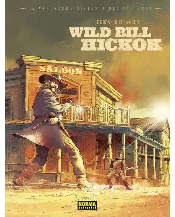 DOBBS/BUFI,NORMA,,9788467970715 ,LA VERDADERA HISTORIA DEL FAR WEST WILD BILL HICKOK