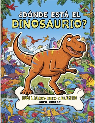 JAMES COTTELL/HELEN BROWN,ASTRONAVE,,9788467970623 ,DONDE ESTA EL DINOSAURIO