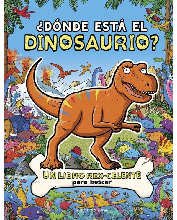 JAMES COTTELL/HELEN BROWN,ASTRONAVE,,9788467970623 ,DONDE ESTA EL DINOSAURIO