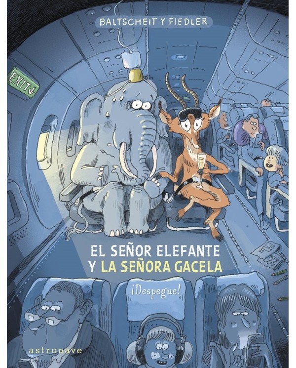 MARTIN BALTSCHEIT/MAX FIEDLER,ASTRONAVE,,9788467970616 ,EL SEÑOR ELEFANTE Y LA SEÑORA GACELA DESPEGUE