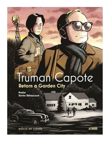 XAVIER BETAUCOURT,ASTIBERRI,,9788419670892,TRUMAN CAPOTE RETORN A GARDEN CITY