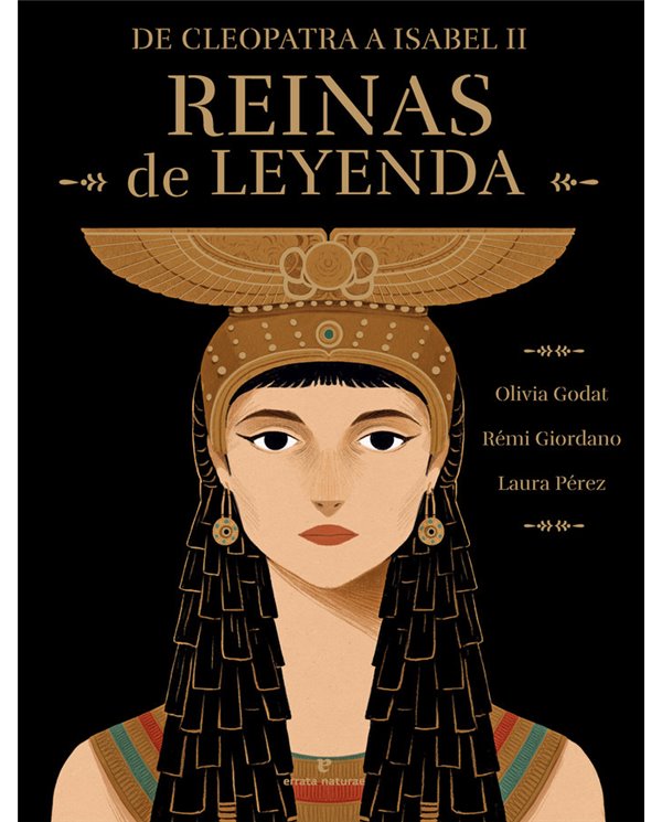 GIORDANO  REMI / GODAT  OLIVIA / PEREZ  LAUR,ERRATA NATURAE,,9788419158819,REINAS DE LEYENDA
De Cleopatra a Isabel II