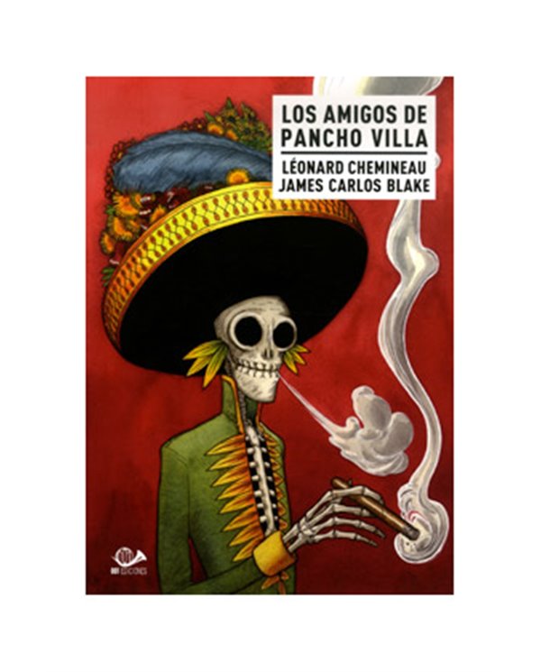 LÉONARD CHEMINEAU,001 EDICIONES,,9788897846932,LOS AMIGOS DE PANCHO VILLA