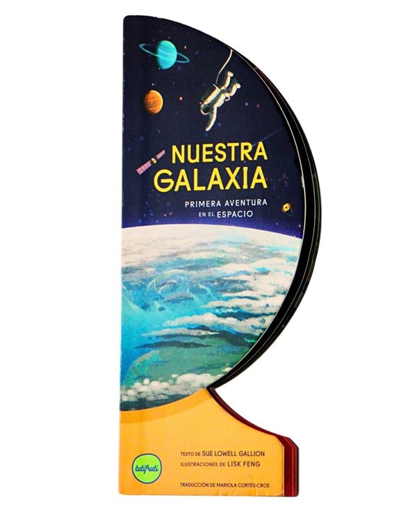 FENG, LISK / LOWELL GALLION, SUE,TUTIFRUTI EDITORIAL,,9788412795639,NUESTRA GALAXIA