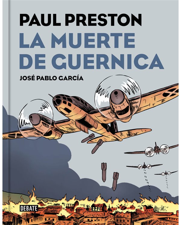 PRESTON  PAUL / GARCíA  JOSé PABLO,DEBATE,,9788499927435,MUERTE DE GUERNICA EN COMIC,LA,20,0961538461538