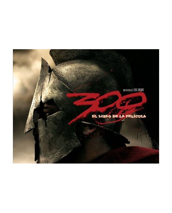 300. El libro de la pelicula (Tara DiLullo, Zack Snyder y Frank Miller)