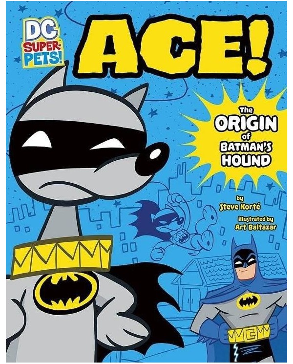 DC ¡Supermascotas!: ¡Ace! El origen del sabueso de Batman ECC EDICI...