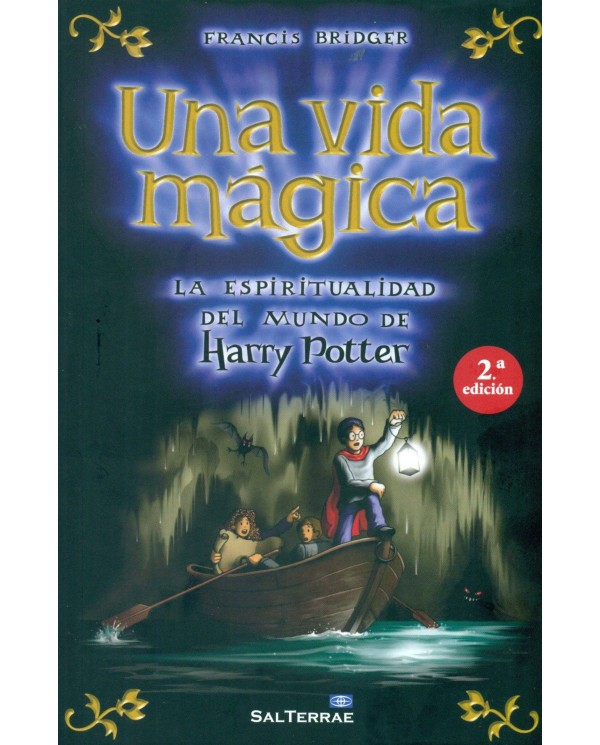 UNA VIDA MAGICA (2ª ED.): LA ESPIRITUALIDAD DEL MUNDO DE HARRY POTT...