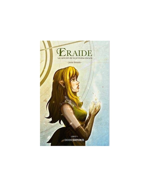 ERAIDE. LA CANCION DE LA PRINCESA OSCURA 9788416318216 EDICIONES BA...