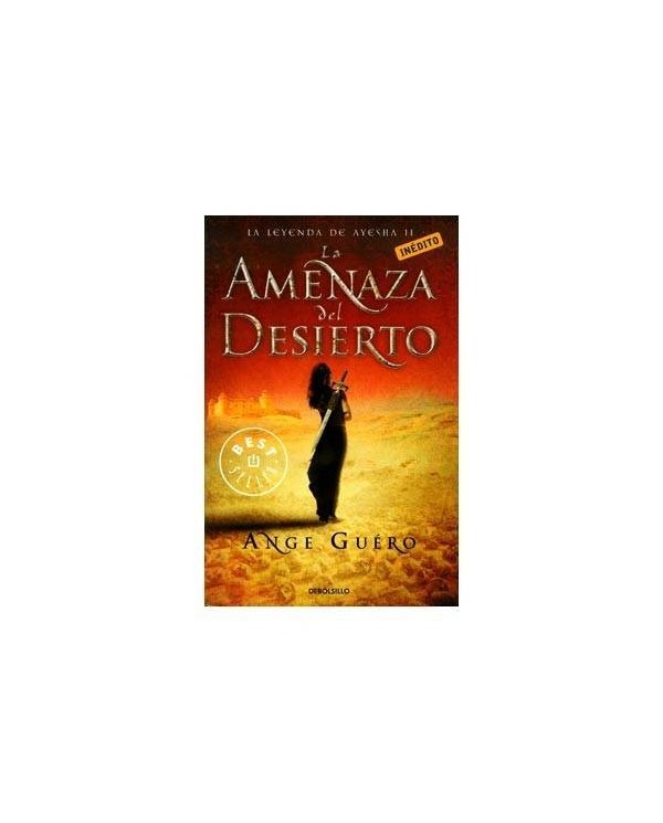 LA AMENAZA DEL DESIERTO (LA LEYENDA DE AYESHA 02)(DEBOLSILLO) 97884...