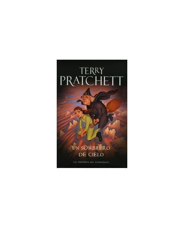 UN SOMBRERO DE CIELO (TERRY PRATCHETT) MUNDODISCO 32 9788401339790 ...